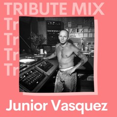 Junior Vasquez Tribute Mix