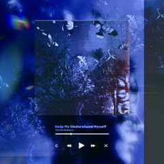 Help Me Understand Myself [+ IOF]