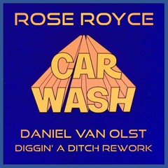 Rose Royce - Car Wash (Daniel Van Olst - Diggin' A Ditch Rework) - free DL