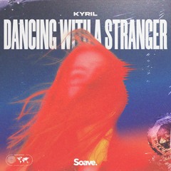 KYRIL - Dancing With A Stranger