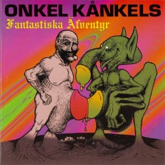 Onkel Kånkel - Onkel Kånkels Fantastiska Äfventyr (Album, 1999)