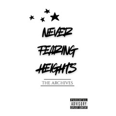 Never Fearing Heights: The Archives