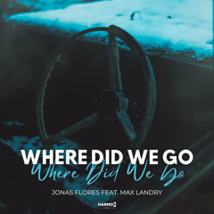 Jonas Flores feat. Max Landry - Where Did We Go