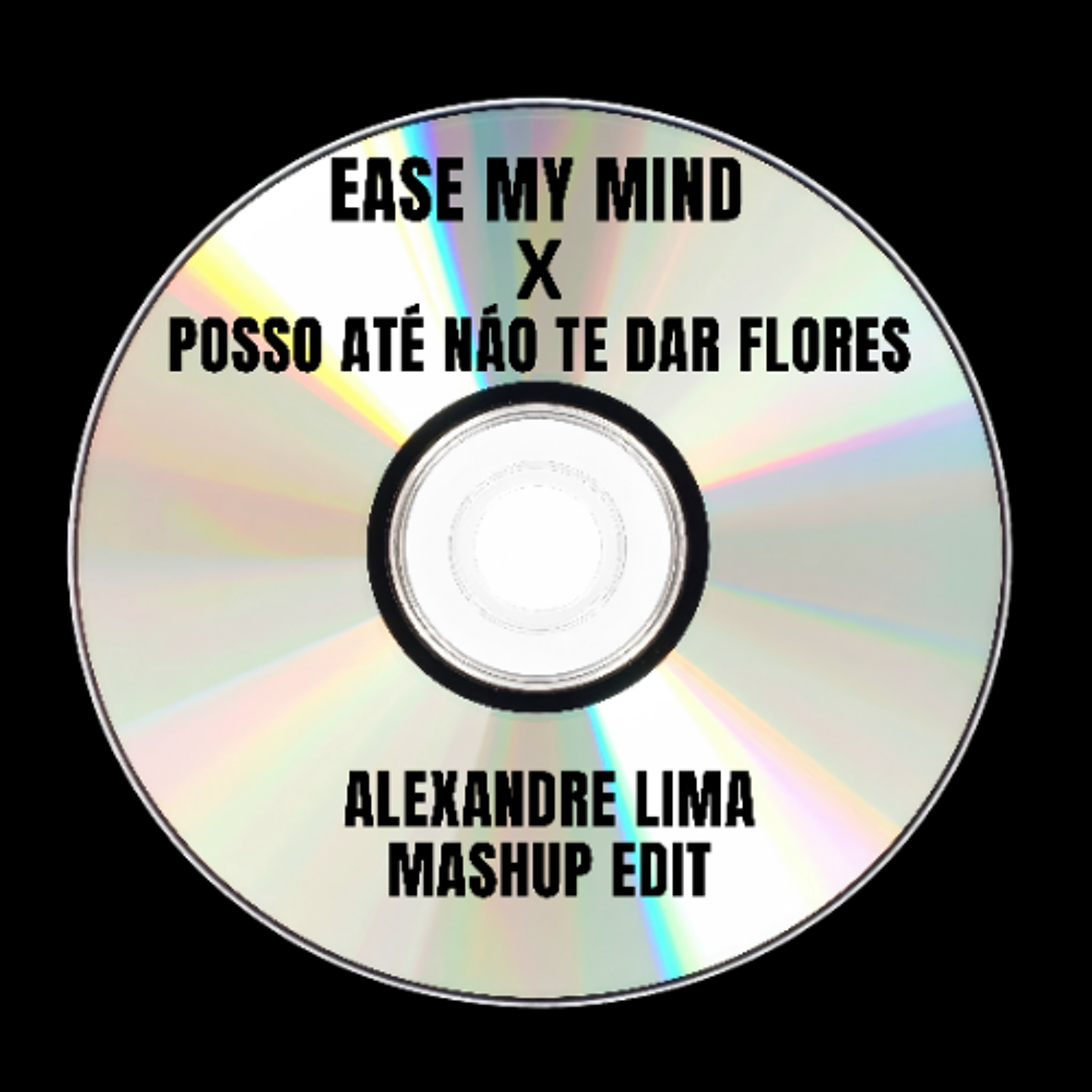 EASE MY MIND X POSSO ATÉ NÃO TE DAR FLORES [ALEXANDRE LIMA MASHUP EDIT] episode artwork