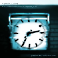 A Question Of Timing [disquiet0475] Remix