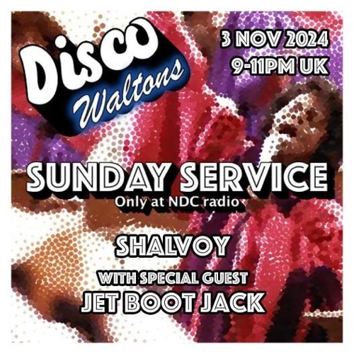 Ep181 - Shalvoy & Jet Boot Jack - Disco Waltons Sunday Service (3rd Nov24)