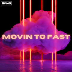 SHANKS - MOVIN TO FAST [SAMPLE]