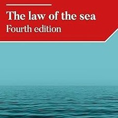 *[ The law of the sea: Fourth edition (Melland Schill Studies in International Law) BY: Robin C