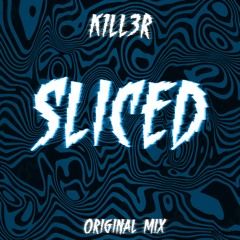 K1LL3R - Sliced  (Original Mix)Demo
