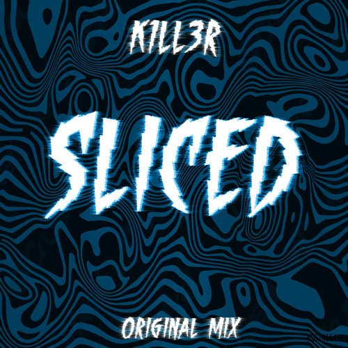 K1LL3R - Sliced  (Original Mix)Demo