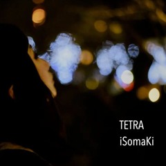 TETRA / iSomaKi (REMASTER 2024)