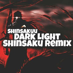 Dark Light / Shinsaku Remix