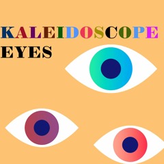 KALEIDOSCOPE EYES