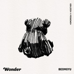 BEOMGYU's Wonder - TXT(투모로우바이투게더)(Original Song：ADOY)