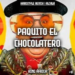 Paquito El Chocolatero - King África (Hardstyle Remix) | Alcala