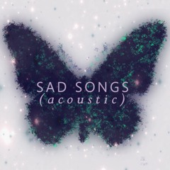 Sad Songs / Acoustic ( Illenium cover)