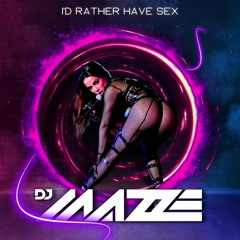 Anitta - I'd Rather Have Sex (Mazze Mashup)[FREE DOWNLOAD}