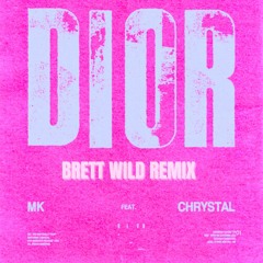 MK (feat. Chrystal) Dior - Brett Wild Remix