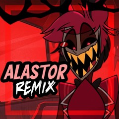 Alastor REMIX (Stayed Gone) - Luxomix#5