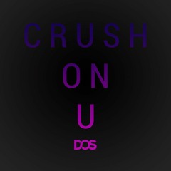 Crush On U (Original Mix)