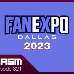 FAN EXPO DALLAS 2023 SHOW AND TELL - Joygasm Podcast Ep 321