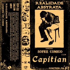 Realidade Abstrata EP 02 convida Sofre Comigo c/ Capitian