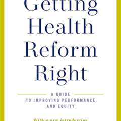 free KINDLE √ Getting Health Reform Right, Anniversary Edition: A Guide to Improving