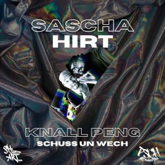 Sascha Hirt - knall peng schuss un wech [04.12.23]