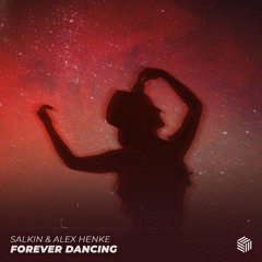 Forever Dancing - Salkin x Alex Henke