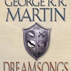 #[ Dreamsongs: Volume I Dreamsongs, #1 by George R.R. Martin