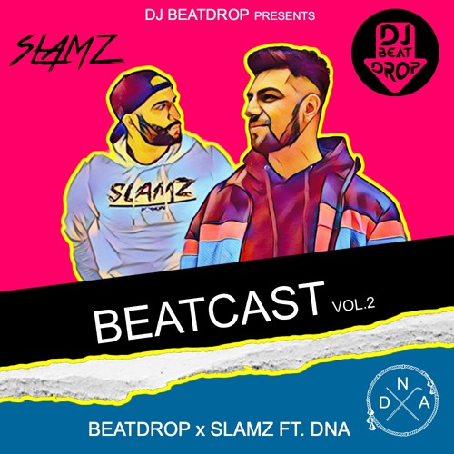 BEATCAST Vol.2 ft. SLAMZ & DNA