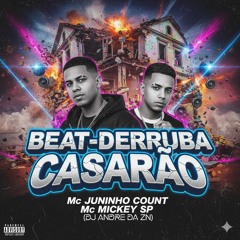 BEAT-DERRUBA CASARAO MC JUNINHO COUNT MC MICKEY SP ( DJ ANDRE DA ZN )(MP3_160K).mp3