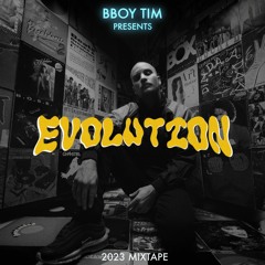 Bboy Tim - Evolution Mixtape - 2023