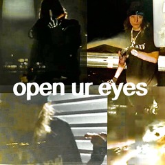 open ur eyes (prod SHADE08)