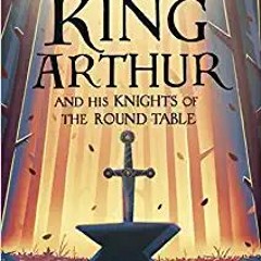[PDF❤️Download✔️ King Arthur and His Knights of the Round Table (Puffin Classics) Ebooks