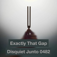 Exactly That Gap (disquiet0482)
