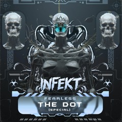 INFEKT - FEARLESS (THE DOT SPECIAL) (2024-FREE DOWNLOAD)
