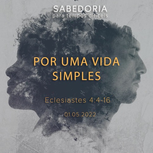 Por uma vida simples | Eclesiastes 4.4-16 | Diego Bitencourt