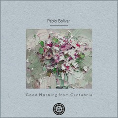 Pablo Bolivar : Good Morning from Cantabria
