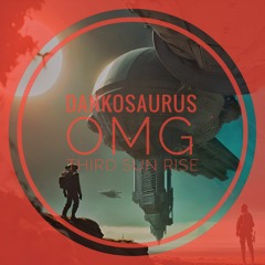 Dankosaurus - OMG - Third Sun Rise