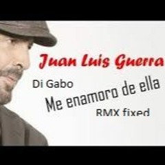 ME ENAMORO DE ELLA - JUAN LUIS GUERRA Y 440- RMX Fixed DJ GABO