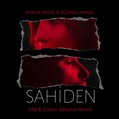 Aynur Aydın & Bünyas Herek - Sahiden (M8 & Erdinc Akbulut Re-Work)