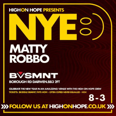 Matty Robbo - High On Hope Presents NYE at BVSMNT