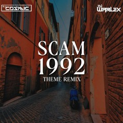 SCAM 1992 Theme Remix - DJ Cosmic Ft. DJ Warlex