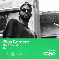 Blas Cordero - Exclusive Set for OCHO by Gray Area [3/24