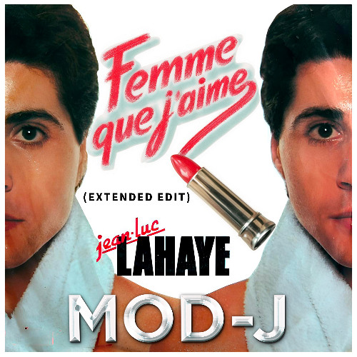 Jean-Luc Lahaye - Femme Que J'aime ( Mod-j Extended Edit )