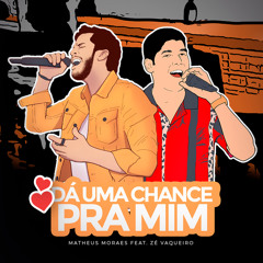 Dá uma chance pra mim (feat. Zé Vaqueiro)