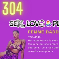 Femme Daddy | Ep 304