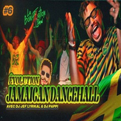 #6 Évolution Jamaican Dancehall (1990-2024) I DJ JEF'LYRIKAL / DJ PAPPI / LA BONIFICATION SHOW