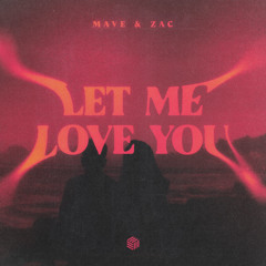 Mave & Zac - Let Me Love You
